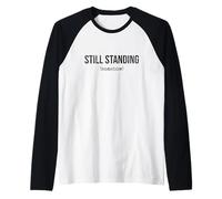 Still Standing Somehow Funny Sarcastic Humor Quote Raglan Baseball Tee