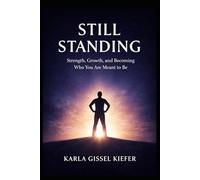 Still Standing: Strength, Growth, and Becoming Who You Are Meant to Be