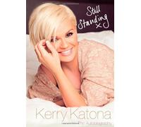 Still Standing: The Autobiography by Katona, Kerry Published by Orion (2012)