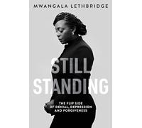 Still Standing: The Flip Side of Denial, Depression and Forgiveness