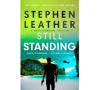 Still Standing: The third Matt Standing thriller from the bestselling author of the Spider Shepherd series (Matt Standing Thrillers)