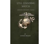 Still Standing Watch: A Memoir of Becoming a Marine