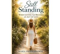 Still Standing: When Letting Go Becomes an Act of Love