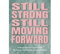 Still Strong, Still Moving Forward - A Word Search Puzzle Book for Focus, Confidence, and Daily Wins: A Thoughtful Gift After Stroke | Large Print, ... Positive Moments, & Offer Relaxing Engagement