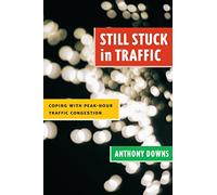 Still Stuck in Traffic: Coping with Peak-Hour Traffic Congestion (James A. Johnson Metro Series)