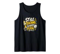 Still Teaching, Slightly Feral Tank Top