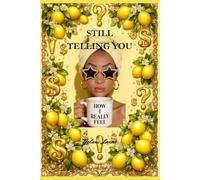 STILL TELLING YOU HOW I REALLY FEEL