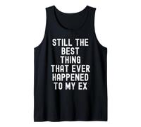 Still The Best Thing that Ever Happened to My Ex Witty Tank Top