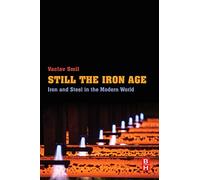 Still the Iron Age: Iron and Steel in the Modern World