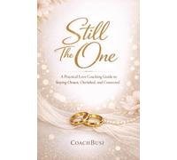 Still the One: A Practical Love Coaching Guide to Staying Chosen, Cherished, and Connected
