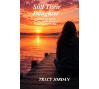 Still Their Daughter: A Story of Love, Loss, and Choosing a Different Path