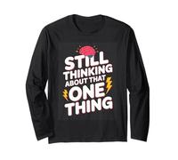 Still Thinking About that One Thing Funny Brain Long Sleeve T-Shirt