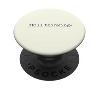 Still Thinking. Minimal Daily Human Thoughts Quote PopSockets Adhesive PopGrip