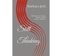 Still Thinking: Reflections on Society, Power, and the Choices We Make