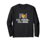 Still Thinking Still Wrong Funny Trivia Night Trivia Lovers Long Sleeve T-Shirt