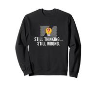 Still Thinking Still Wrong Funny Trivia Night Trivia Lovers Sweatshirt