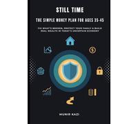 Still Time: The Simple Money Plan for Ages 35-45 , Fix What's Broken, Protect Your Family & Build Real Wealth in Today's Uncertain Economy.