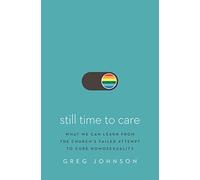 Still Time to Care: What We Can Learn from the Church’s Failed Attempt to Cure Homosexuality