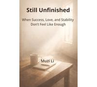 Still Unfinished: When Success, Love, and Stability Don’t Feel Like Enough