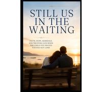 Still Us in the Waiting: Faith, Hope, Marriage, and Trusting God When the Child You Prayed for Has Not Come