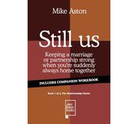 Still Us: Keeping a marriage or partnership strong when you're suddenly always home together (The Relationship Series)