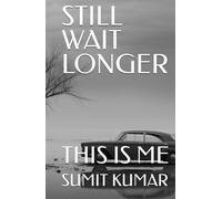 STILL WAIT LONGER: THIS IS ME