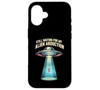 Still Waiting For My Alien Abduction UFO Funny Sci-Fi Case for iPhone 16