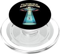Still Waiting For My Alien Abduction UFO Funny Sci-Fi PopSockets PopGrip for MagSafe