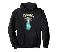 Still Waiting For My Alien Abduction UFO Funny Sci-Fi Pullover Hoodie