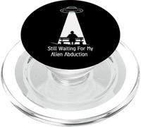 Still Waiting For My Alien Abduction UFO Humor PopSockets PopGrip for MagSafe