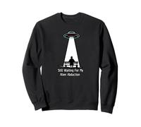 Still Waiting For My Alien Abduction UFO Humor Sweatshirt