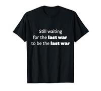 Still Waiting for The Last War Anti War Peace Veteran Gift T-Shirt