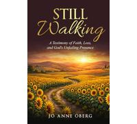 Still Walking: A Testimony of Faith, Loss, and God's Unfailing Presence