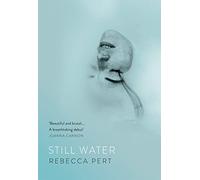 Still Water: ‘Beautiful and brutal...a breathtaking debut’ JOANNA CANNON