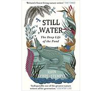 Still Water The Deep Life of the Pond Paperback 5 Mar 2020