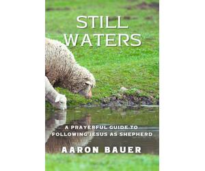 Still Waters: A Prayerful Guide to Following Jesus as Shepherd: 3 (The Spiritual Formation Series)