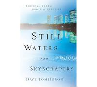 Still Waters And Skyscrapers: The 23rd Psalm for the 21st Century