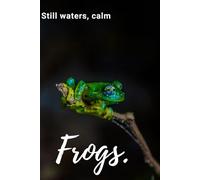 Still Waters, Calm Frogs: Positive Affirmation, Motivational Notebook, Journal, Diary (100 Pages)
