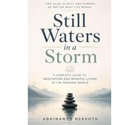 Still Waters in a Storm: A Complete Guide to Meditation and Mindful Living in the Modern World