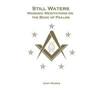 Still Waters: Masonic Meditations on the Book of Psalms: Complete
