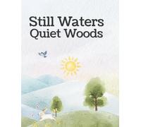 Still Waters Quiet Woods: A Relaxing Nature Colouring Book