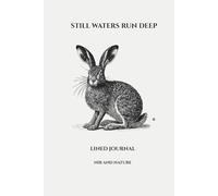Still Waters Run Deep: Hare Lined Journal (6x9 Hardcover, 114 Pages): A Calm British Wildlife Notebook with Hand-Drawn Pen and Ink Illustration for Writing, Reflection, and Thoughtful Living
