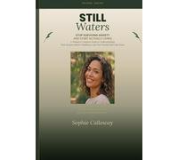 Still Waters: Stop Surviving Anxiety and Start Actually Living