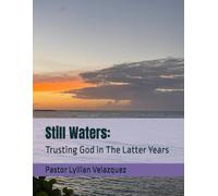 Still Waters:: Trusting God in The Latter Years