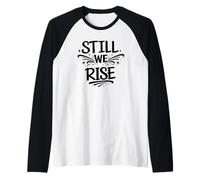Still We Rise Motivational Inspirational Quote Raglan Baseball Tee