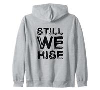 Still We Rise motivational inspirational quote Zip Hoodie