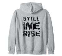 Still We Rise motivational inspirational quote Zip Hoodie