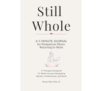 Still Whole: A 5-Minute Journal for Postpartum Moms Returning to Work