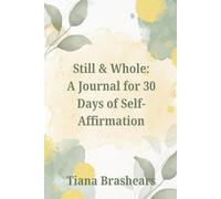 Still & Whole: A Journal for 30 Days of Self-Affirmation