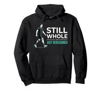 Still Whole Just Redesigned Amputation Prosthetic Arm Leg Pullover Hoodie